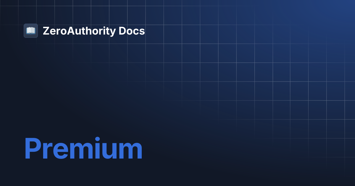 Premium | ZeroAuthority Docs